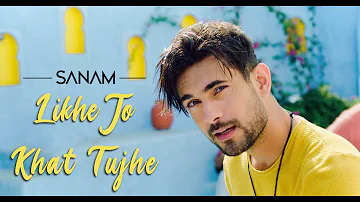 Likhe Jo Khat Tujhe | Sanam