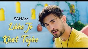 SANAM - Likhe Jo Khat Tujhe