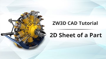 ZW3D CAD Tutorial 11: 2D Sheet of a Part