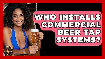Who Installs Commercial Beer Tap Systems? - The Pint Guy