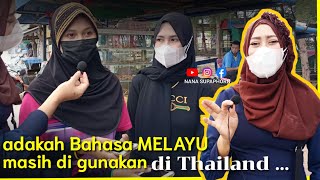 Adakah bahasa Melayu masih di gunakan di seharian di Patani selatan Thailand SOSIAL EKSPERIMEN