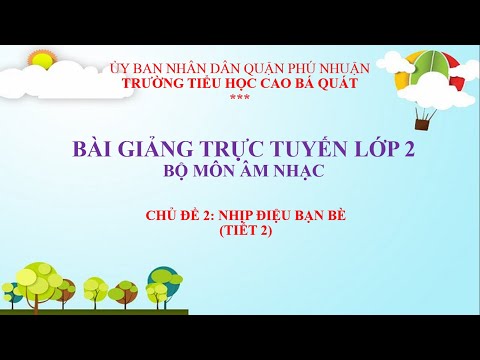 Tuần 6, Khối 2: Chủ đề 2: Nhịp điệu bạn bè (Tiết 2) Học bài hát: Múa vui