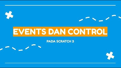 Mengenal Block Events dan Control Pada Aplikasi Scratch