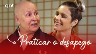 Como o desapego pode melhorar a vida e as relações? | Fernanda Lima e Monja Coen | Caminho Zen