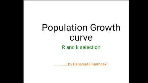 Population growth curve, r and k selection stategy