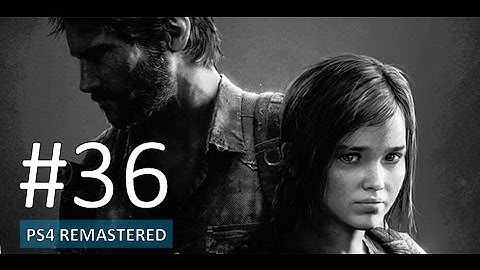 The Last of Us Remastered PS4 Gameplay Part 36 - Let