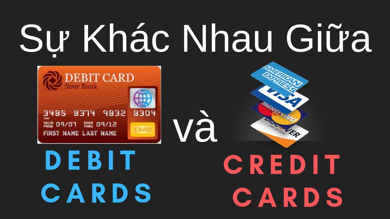 Sự Khác Nhau Giữa Debit Cards Và Credit Cards | Cuộc Sống Ở Mỹ