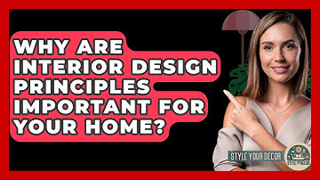 Why Are Interior Design Principles Important For Your Home? - Style Your Decor