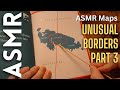 Crazy borders around the world part 3 asmr maps