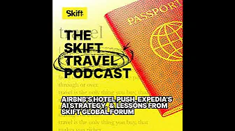 Airbnb’s Hotel Push, Expedia’s AI Strategy, and Lessons From Skift Global Forum