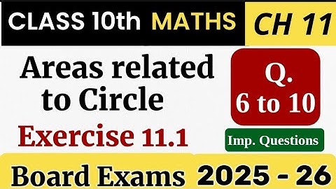 Class 10 Maths Chapter 11 | Areas Related to Circles | Exercise 11.1 | Q. 6 to 10