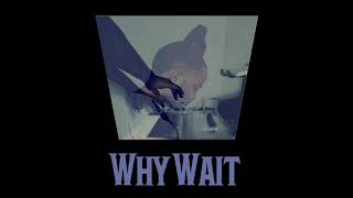 Why Wait (Prod. BubbaGotBeatz) - Instrumental - chords