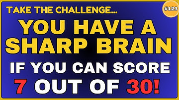 YOU HAVE A SHARP BRAIN IF YOU CAN SCORE 7 OUT OF 30! | 30 QUESTIONS #generalknowledge