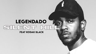 Kendrick Lamar - Silent Hill ft. Kodak Black (Tradução\/Legendado)