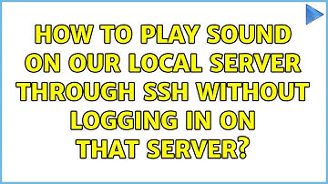 Ubuntu: How to play sound on our local server through ssh without logging in on that server?