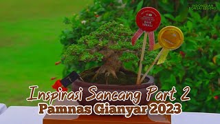 INSPIRASI BONSAI SANCANG PART 2 @PAMNASBONSAIGIANYAR2023