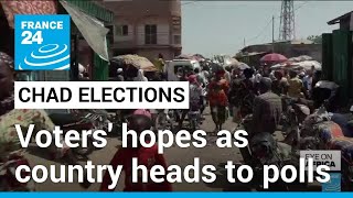 'We want change': Chad prepares to vote in presidential elections • FRANCE 24 English