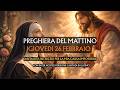 Preghiera del Mattino GIOVEDI 26 FEBBRAIO | Santa Rita intercedi per la mia causa impossibile
