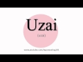 How to Pronounce Uzai