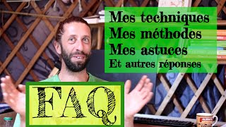 FAQ. Mes techniques, méthodes, astuces... et autres réponses à vos questions.