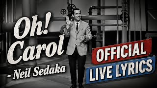 Neil Sedaka - Oh! Carol (1959 -  LIVE VERSION OF OH CAROL BUT WITH LYRICS)