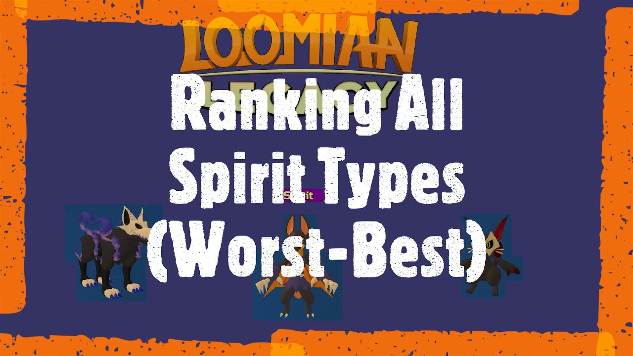 Ranking All Spirit Types (Worst-Best). Loomian Legacy 