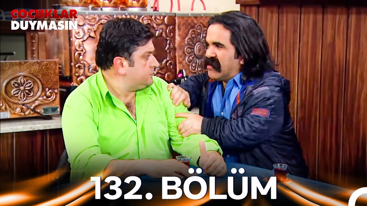 Çocuklar Duymasın 132. Bölüm