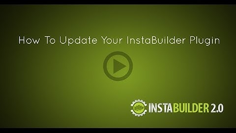 InstaBuilder 2.0 | How To Update Plugin