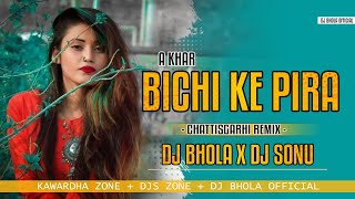 Dj Bhola Kwd - A Khar Bichi Ke Pira ( Remix Old ) Cg Dj Song