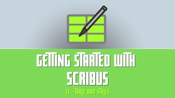 Getting Started with Scribus: 13 - Tables and Styles