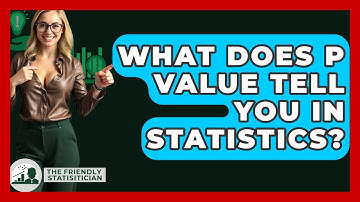 What Does P Value Tell You In Statistics? - The Friendly Statistician