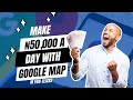 How I Make ₦50,000 a Day with Google Maps (How to Make Money Online in 2024)