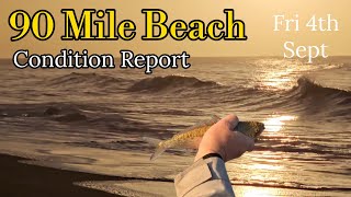 90 Mile Beach Condition Report. Fri 4th Sept