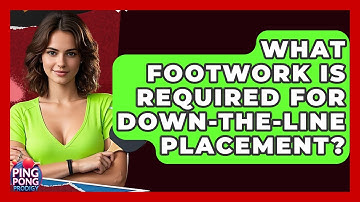 What Footwork Is Required For Down-the-line Placement? - Ping Pong Prodigy