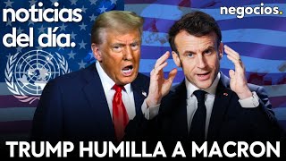 NOTICIAS DEL DÍA: Trump humilla a Macron, EEUU se lleva un golpe en la ONU y crisis total en Europa