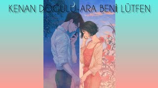 Kenan Doğulu-Ara Beni Lütfen (Slowed+ReverB) Resimi