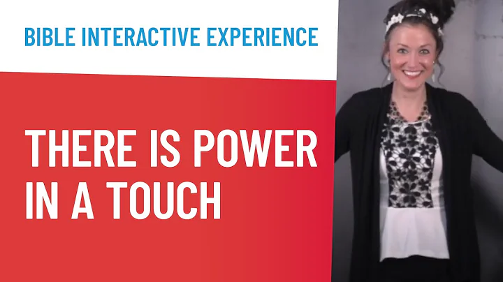 Bible Interactive Experience for There is Power in a Touch (Mark 5:34)
