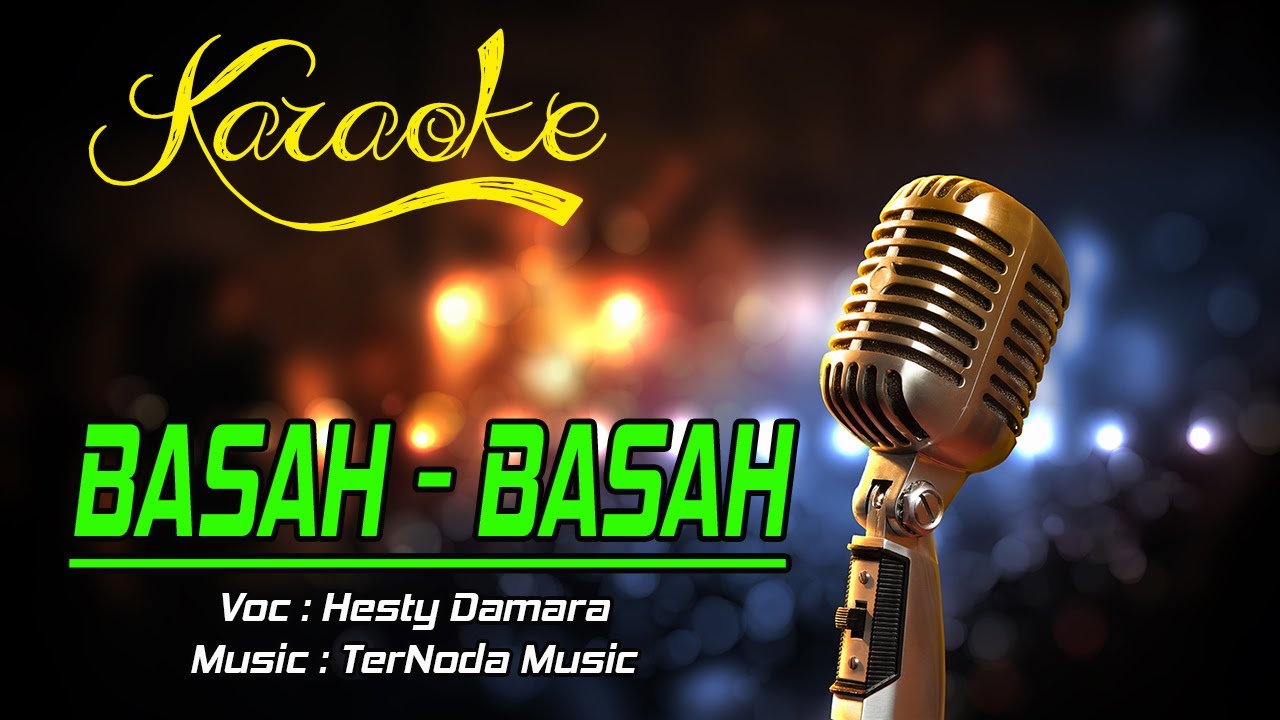 Karaoke BASAH BASAH Hesty Damara YouTube