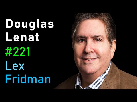 Douglas Lenat: Cyc and the Quest to Solve Common Sense Reasoning in AI | Lex Fridman Podcast #221