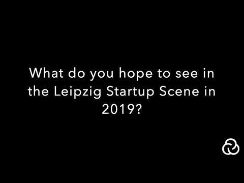Update The Leipzig Startup Scene in 2019: What do you hope for?