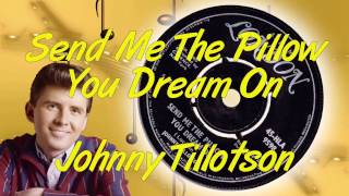 Johnny Tillotson    Send Me The Pillow You Dream On