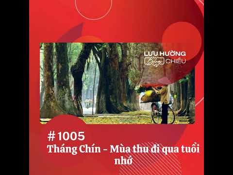 Tháng Chín - Mùa thu đi qua tuổi nhớ | Lưu Hường blog chiều | Đài Hà Nội