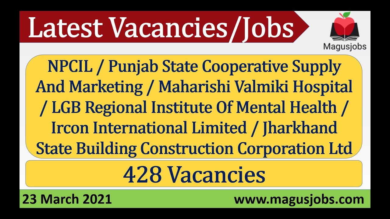 NPCIL | MARKFED | IRCON | JSBCCL | Maharishi Valmiki Hospital | 428 Vacancies | Recruitment 2021