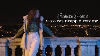 Video thumbnail of "Francesca D'Amore - Sta E Cas N'Copp O Vommr (Video Ufficiale 2024)"
