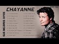 CHAYANNE SUS MEJORES ROMANTICAS ÉXITOS CHAYANNE 30 GRANDES ÉXITOS ENGANCHADOS