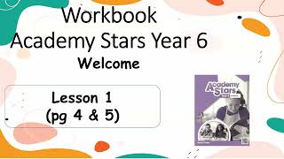 Workbook Year 6 Academy Stars Welcome Lesson 1 page 4 – 5 + answers
