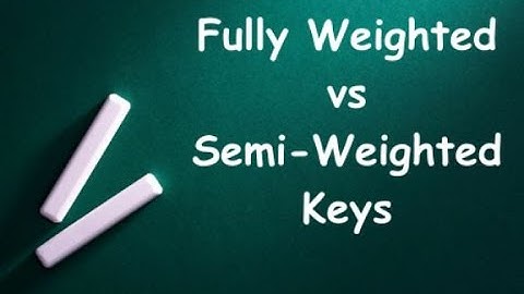 Fully Weighted vs. Semi-Weighted Keys