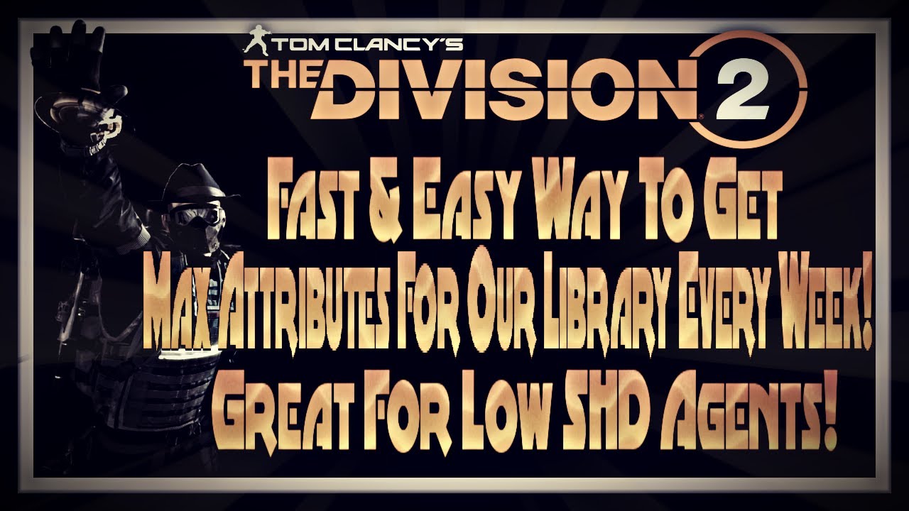 The Division 2 - Maxed Attributes For Your Library Fast & Easy Every ...