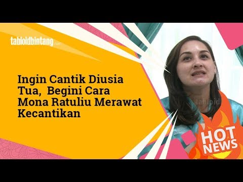 Ingin Cantik di Usia Tua, Begini Cara Mona Ratuliu Merawat Kecantikan