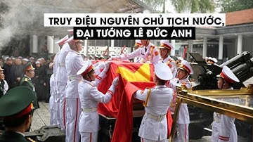 Xúc động phút truy điệu nguyên Chủ tịch nước, đại tướng Lê Đức Anh